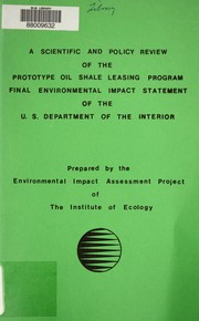 A scientific and policy review of the final environmental impact statement for the prototype oil shale leasing program of the Dept. of the Interior by Environmental Impact Assessment Project