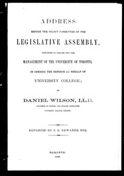 Cover of: Address before the select committee of the Legislative Assembly, appointed to inquire into the management of the University of Toronto, in opening the defence on behalf of University College