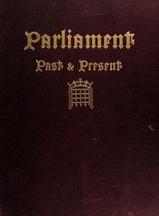 Cover of: Parliament, past and present: a popular and picturesque account of a thousand years in the palace of Westminster, the home of the mother of parliaments