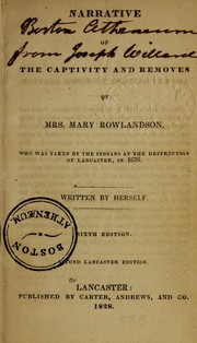 Cover of: Narrative of the captivity and removes of Mrs. Mary Rowlandson: who was taken by the Indians at the destruction of Lancaster, in 1676.