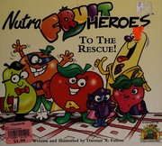 Cover of: Nutra Fruit Heroes to the Rescue by Damian X Fulton