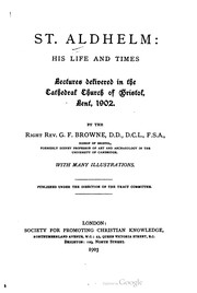 Cover of: St. Aldhelm: his life and times: Lectures Delivered In The Cathedral Church Of Bristol, Lent, 1902. With Many Illustr.