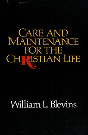 Cover of: Care and maintenance for the Christian life