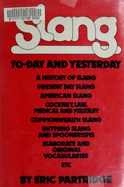 Cover of: Slang to-day and yesterday: with a short historical sketch and vocabularies of English, American, and Australian slang.