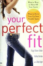 Cover of: Your perfect fit: what to wear to show off your assets ; what to do to tone up your trouble spots