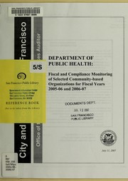 Cover of: Department of Public Health: fiscal & compliance monitoring of selected community-based organizations for  fiscal years 2005-06 and 2006-07