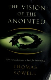 Cover of: The vision of the anointed by Thomas Sowell