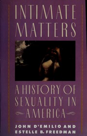 Cover of: Intimate matters: a history of sexuality in America