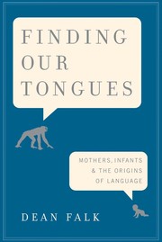 Cover of: Finding our tongues: mothers, infants, and the origins of language
