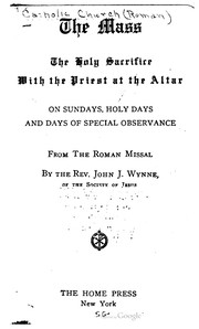 Cover of: The Mass: The Holy Sacrifice With The Priest At The Altar On Sundays, Holy Days And Days Of Special Observance, From The Roman Missal