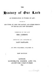 Cover of: The History Of Our Lord As in works of art: with that of His types; St. John the Baptist; and other persons of the Old and New Testament, Volume 2