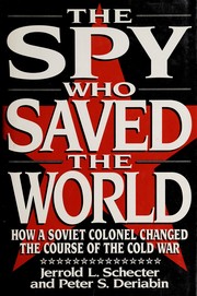 Cover of: The spy who saved the world: how a Soviet colonel changed the course of the Cold War