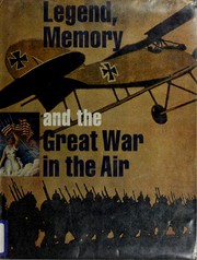 Cover of: Legend, memory, and the Great War in the air