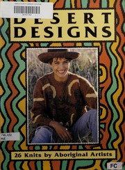 Cover of: Desert designs: 26 knits by aboriginal artists