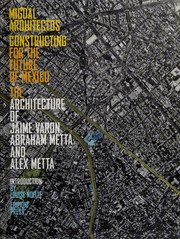 Cover of: Constructing for the future of Mexico by Migdal Arquitectos ; introduction by Louise Noelle ; [editors: Sarah Palmer, Aaron Seward].