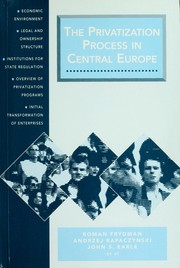 Cover of: The privatization process in central Europe: economic environment, legal and ownership structure, institutions for state regulation, overview of privatization programs, initial transformation of enterprises