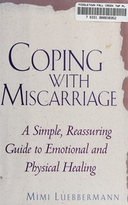 Cover of: Coping with miscarriage: a simple, reassuring guide to emotional and physical healing