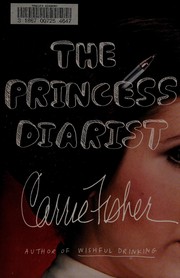 The princess diarist by Carrie Fisher