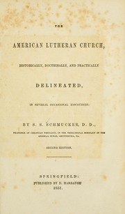 Cover of: The American Lutheran church, historically, doctrinally and practically delineated, in several occasional discourses