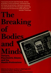 Cover of: The Breaking of Bodies and Minds: Torture, Psychiatric Abuse, and the Health Professions