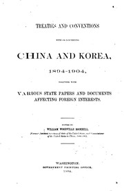 Cover of: Treaties and conventions with or concerning China and Korea, 1894-1904 by together with various state papers and documents affecting foreign interests ; ed. by William Woodville Rockhill ...
