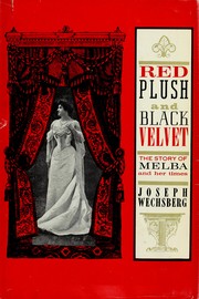 Cover of: Red plush and black velvet: the story of Melba and her times.