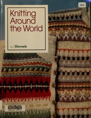 Cover of: Knitting around the world from Threads.