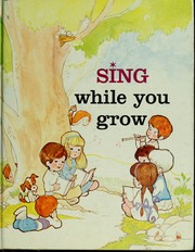Cover of: Sing while you grow
