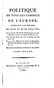 Cover of: Politique de tous les cabinets de l'Europe, pendant les règnes de Louis XV et de Louis XVI ...