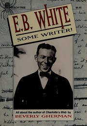 Cover of: E.B. White, some writer!: a biography