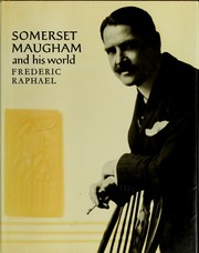 Cover of: W. Somerset Maugham and his world by Raphael, Frederic