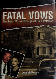 Cover of: Fatal vows: the tragic wives of Sergeant Drew Peterson