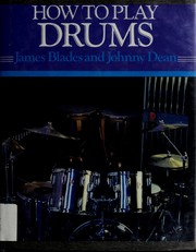 How to Play Drums (How-to-Play Series) by James Blades, Johnny Dean