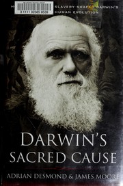 Cover of: Darwin's sacred cause: how a hatred of slavery shaped Darwin's views on human evolution
