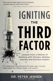 Cover of: Igniting the third factor: lessons from a lifetime of working with Olympic athletes, coaches and business leaders