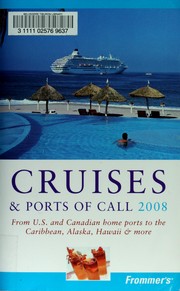 Cover of: Frommer's cruises & ports of call 2008: from U.S. & Canadian home ports to the Caribbean, Alaska, Hawaii & more