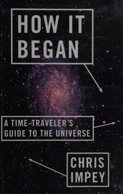 Cover of: How it began: a time- traveler's guide to the universe
