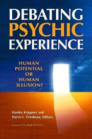 Cover of: Debating psychic experience: human potential or human illusion?