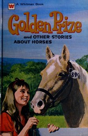 Cover of: Golden prize and other stories about horses.