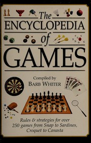 Cover of: The Encyclopedia of Games: Rules & strategies for over 250 games from Snap to Sardines, Croquet to Canasta
