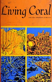 Cover of: Living coral, and other inhabitants of the reef