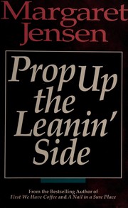 Cover of: Prop up the leanin' side by Margaret T. Jensen