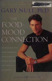 Cover of: The food-mood connection: nutritional and environmental approaches to mental health and physical wellbeing