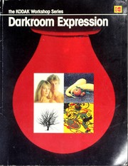 Cover of: Darkroom expression by prepared by the editors of Eastman Kodak Company with special outside writing contributions from Hubert C. Birnbaum ... [et al.].