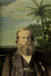 Cover of: As barbas do imperador: D. Pedro II, um monarca nos trópicos