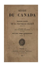 Cover of: Mission du Canada.: Relations inédites de la Nouvelle-France (1672-16799) pour faire suite aux anciennes relations (1615-1672).  Avec deux cartes géographiques.