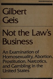 Cover of: Not the law's business: an examination of homosexuality, abortion, prostitution, narcotics, and gambling in the United States