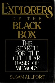 Cover of: Explorers of the black box: the search for the cellular basisof memory