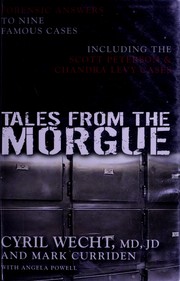 Cover of: Tales from the Morgue: Forensic Answers to Nine Famous Cases by Cyril H. Wecht