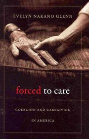 Cover of: Forced to care by Evelyn Nakano Glenn